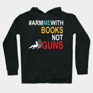 Arm Me With Books Shirt Anti Gun Teachers Hoodie